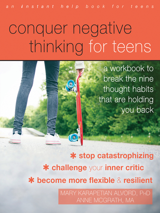 Title details for Conquer Negative Thinking for Teens: a Workbook to Break the Nine Thought Habits That Are Holding You Back by Mary Karapetian Alvord - Wait list